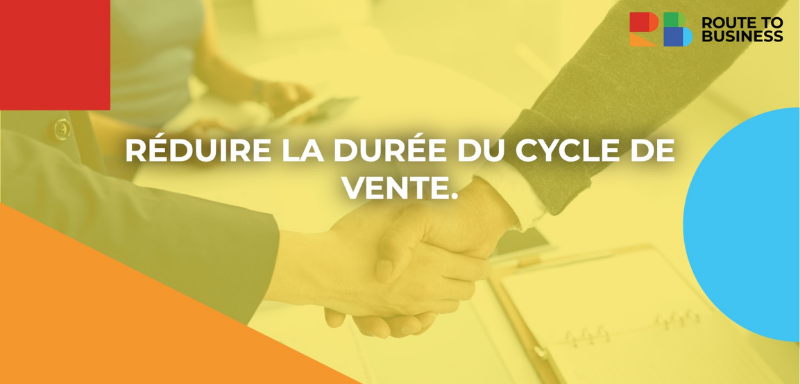 Réduire la durée du cycle de vente – Jeudi 24 Février à 12h