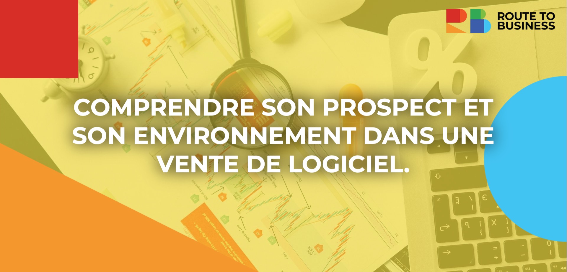 Comprendre son prospect et son environnement dans une vente de logiciel