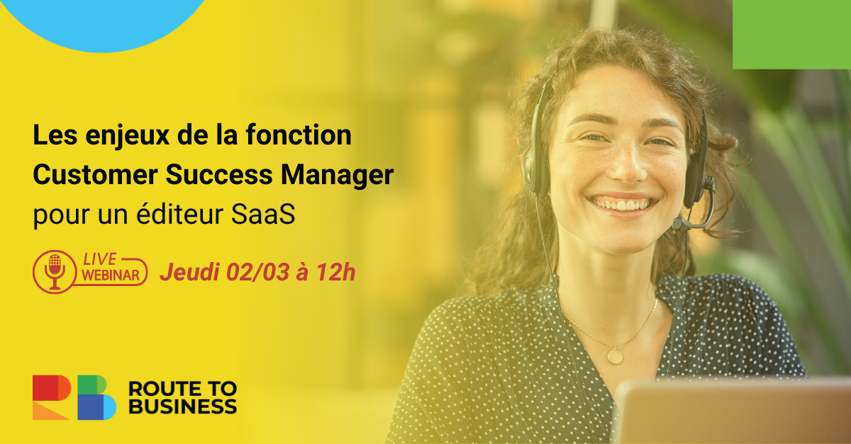 Les enjeux de la fonction Customer Success Manager pour un éditeur SaaS