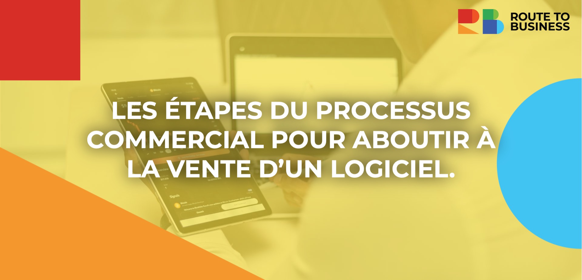 Les étapes du processus commercial pour aboutir à la vente d’un logiciel