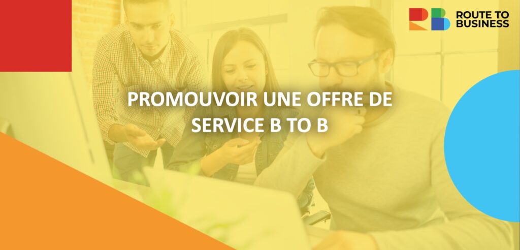 Promouvoir une offre de service B to B