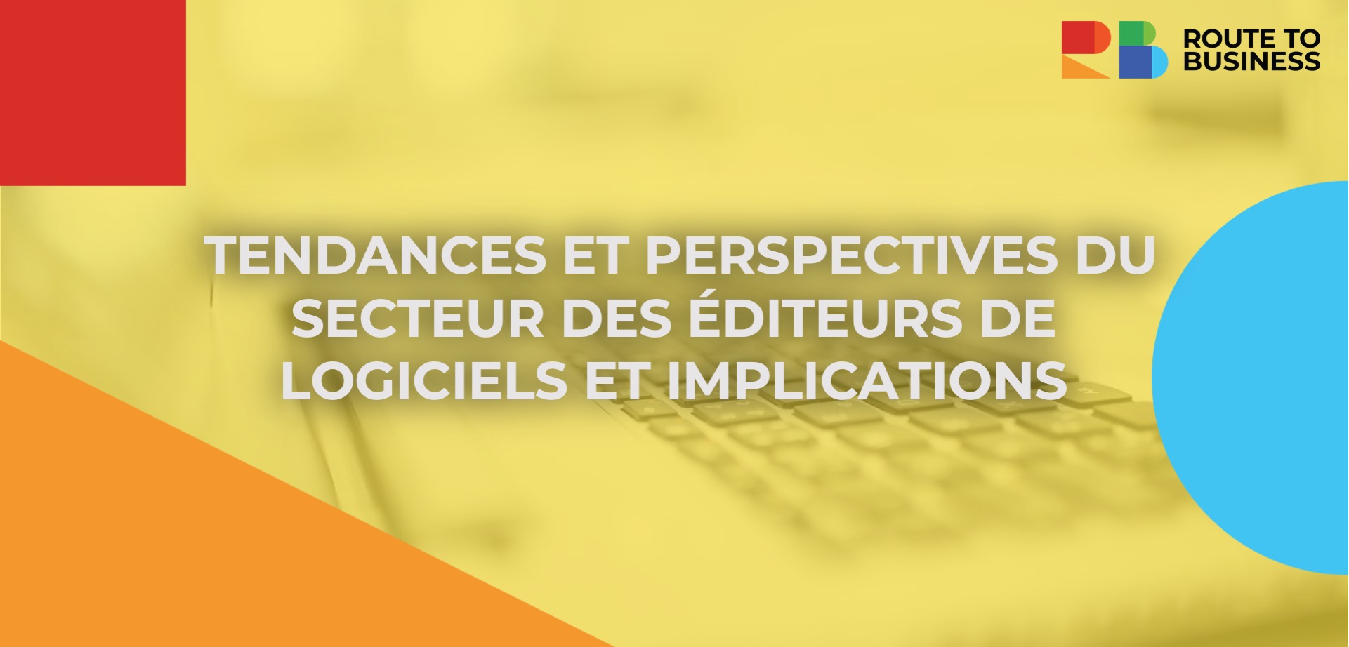 TENDANCES ET PERSPECTIVES DU SECTEUR DES ÉDITEURS DE LOGICIELS