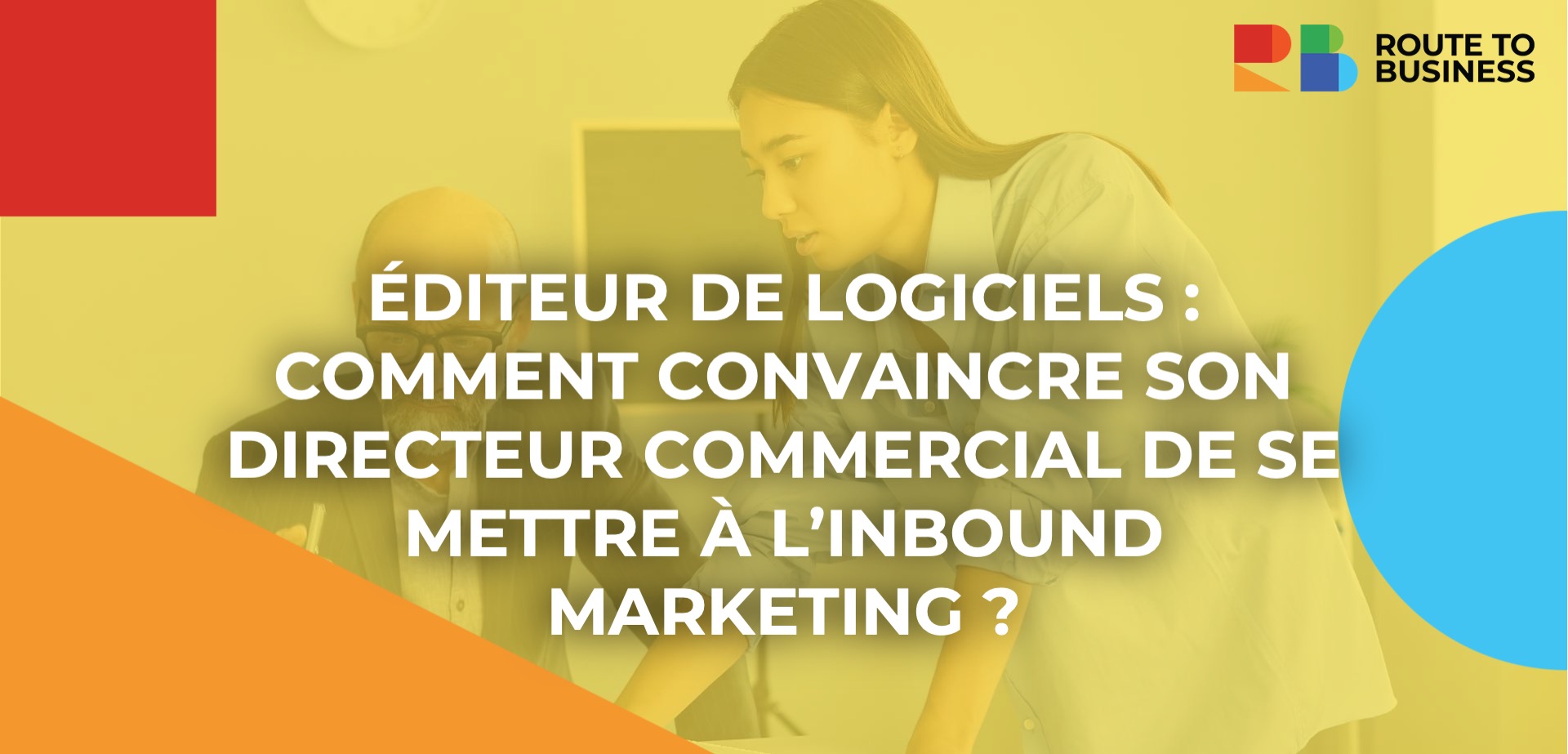 Éditeur de logiciels : comment convaincre son directeur commercial de se mettre à l’Inbound Marketing ?