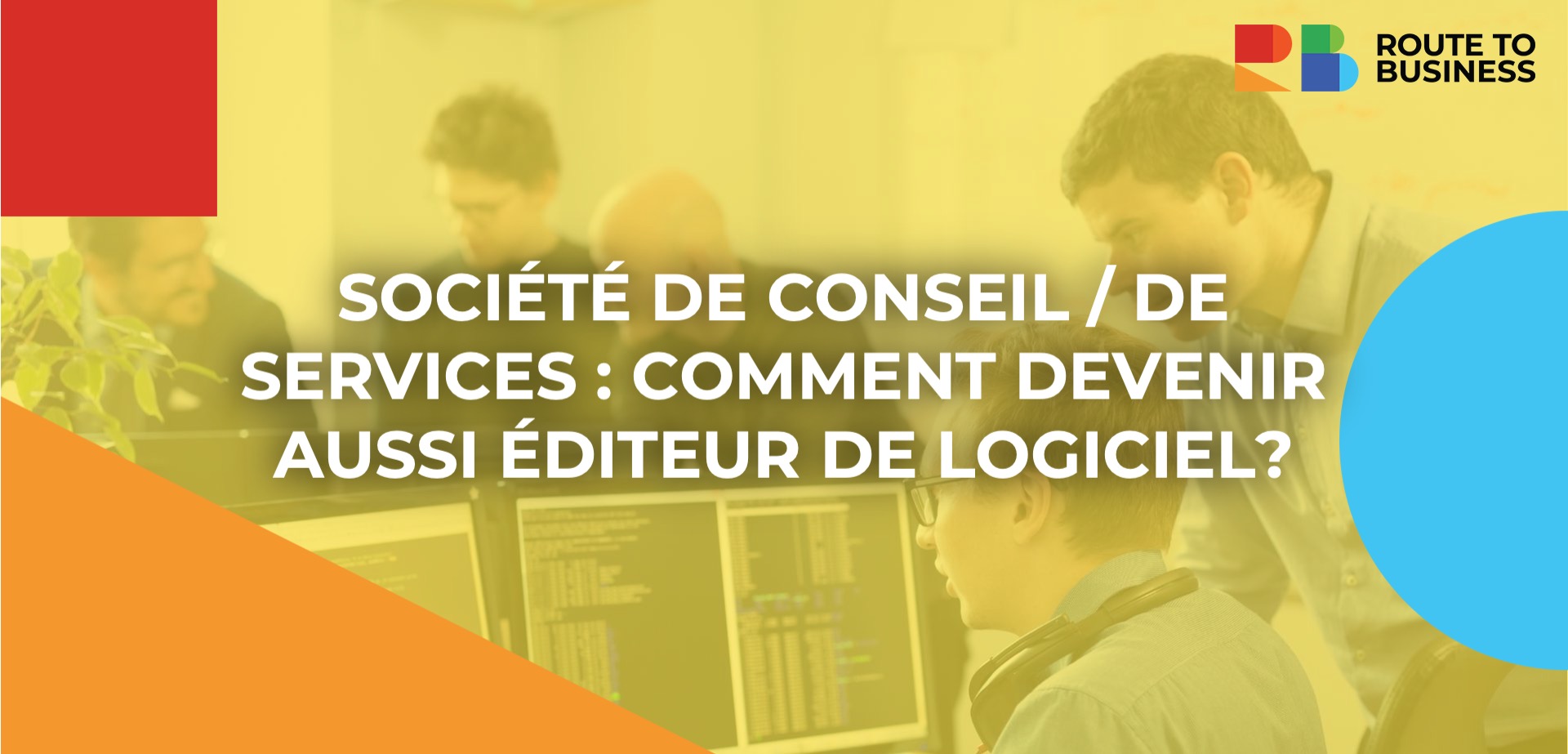 Société de conseil / de services : comment devenir aussi éditeur de logiciel?